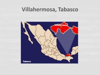 Villahermosa, Tabasco
 