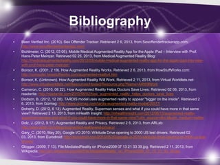 Bibliography
•   Been Verified Inc. (2010). Sex Offender Tracker. Retrieved 2 6, 2013, from Sexoffendertrackerapp.com:
   ...