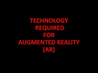 HARDWARE
• The main hardware components for augmented
reality are: p r o c e s s o r , d i s p l a y ,
s e n s o r s a n d...