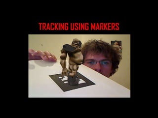 MARKER LESS TRACKING
 This is currently one of the best
technology for tracking
 It performs active tracking and
recogni...