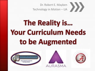 Dr. Robert E. Mayben
Technology in Motion – UA
 