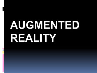 AUGMENTED
REALITY

 