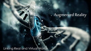 AugmentedReality
Linking Real and Virtual Worlds
 