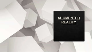 AUGMENTED
REALITY
 