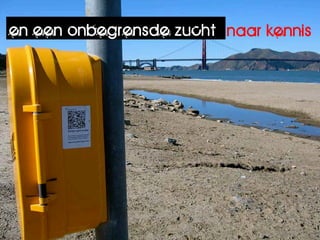 en een onbegrensde zucht naar kennis
 