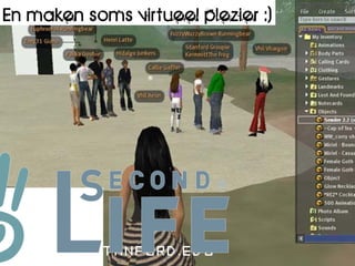 En maken soms virtueel plezier :)
 