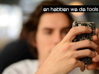 en hebben we de tools
 