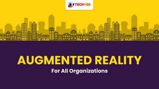 Augmented Reality For All Organizations