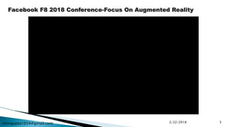 nitingupta1054@gmail.com 2/22/2018 5
Facebook F8 2018 Conference-Focus On Augmented Reality
 
