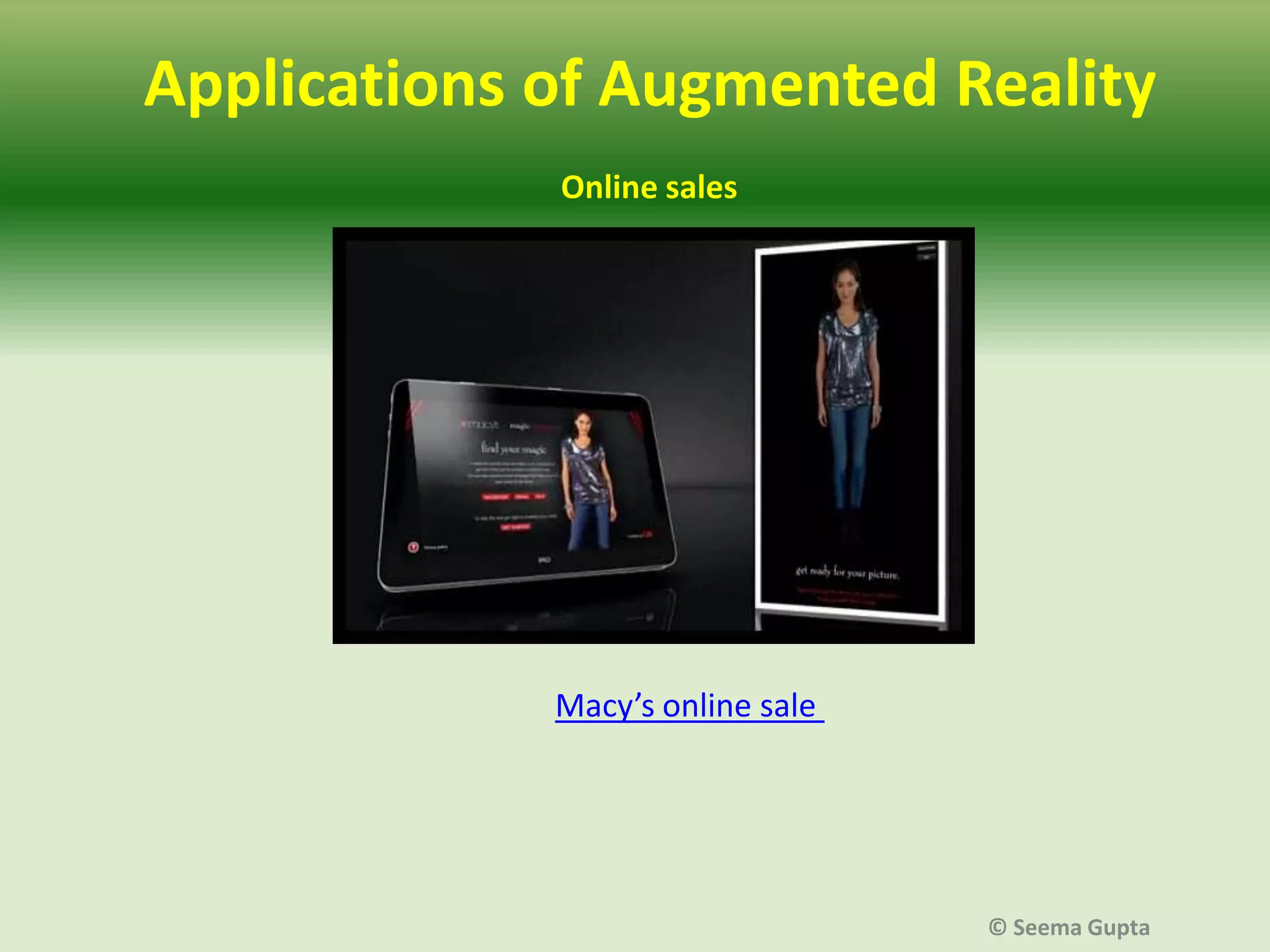 Applications of Augmented Reality
Online sales

Macy’s online sale

© Seema Gupta

 