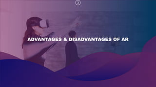 3
ADVANTAGES & DISADVANTAGES OF AR
 