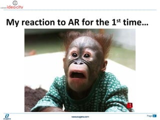 My reaction to AR for the 1 st  time… 