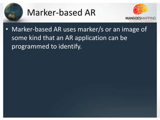 Marker-based AR
• Marker-based AR uses marker/s or an image of
  some kind that an AR application can be
  programmed to identify.
 