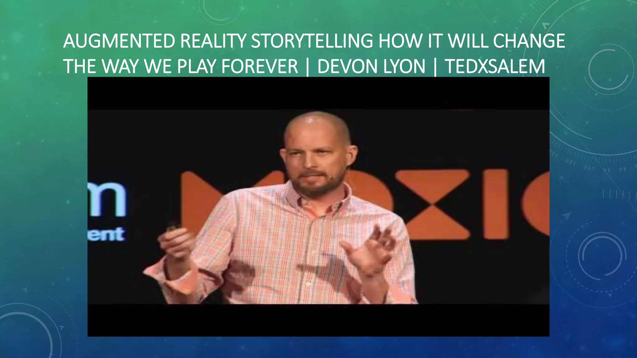 Augmented reality storytelling how it will change the way we play forever | Devon Lyon | TEDxSalem via YouTube user TEDx Talks
 