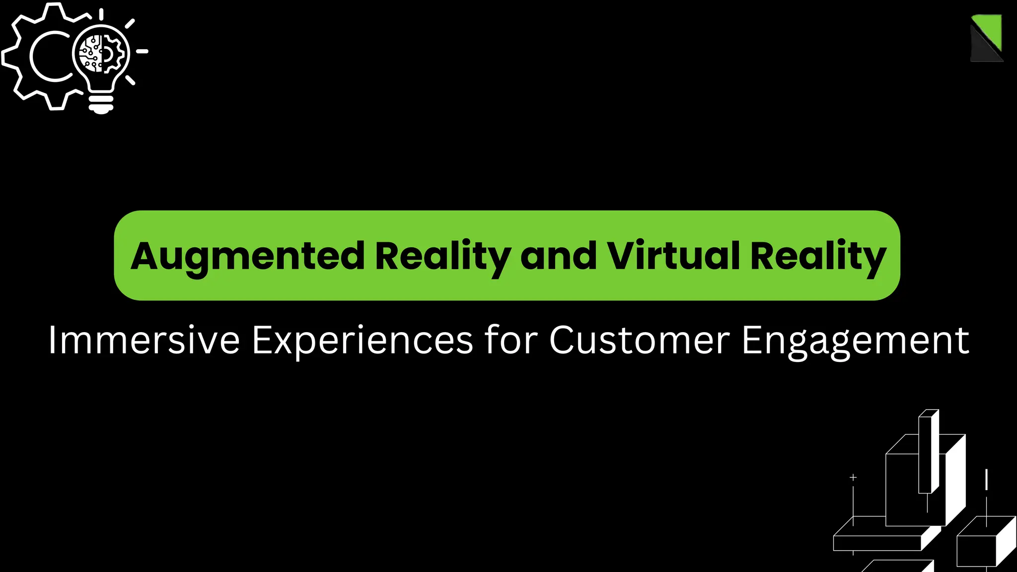Augmented Reality and Virtual Reality
Immersive Experiences for Customer Engagement