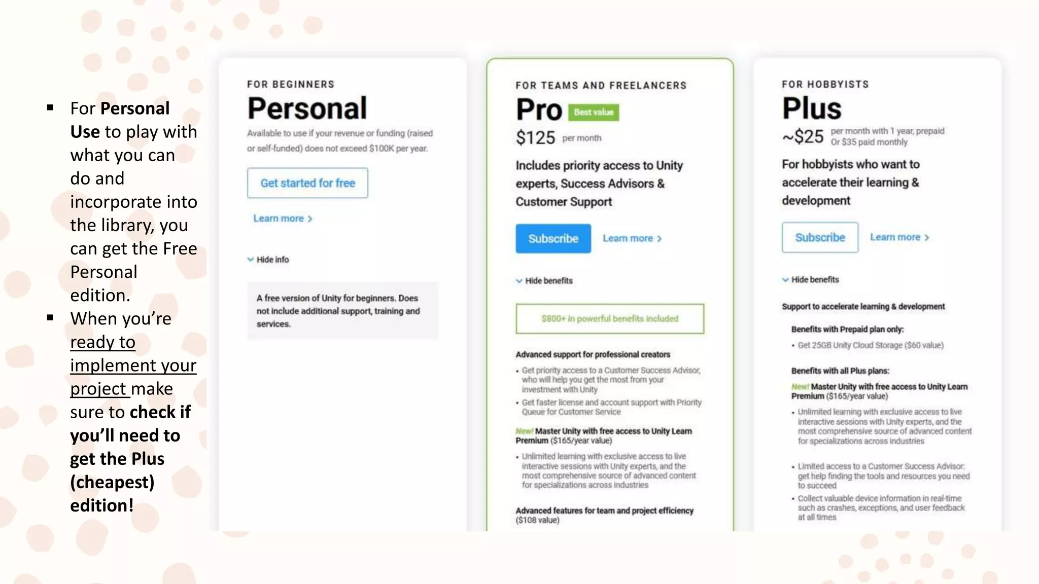  For Personal
Use to play with
what you can
do and
incorporate into
the library, you
can get the Free
Personal
edition.
 When you’re
ready to
implement your
project make
sure to check if
you’ll need to
get the Plus
(cheapest)
edition!
 