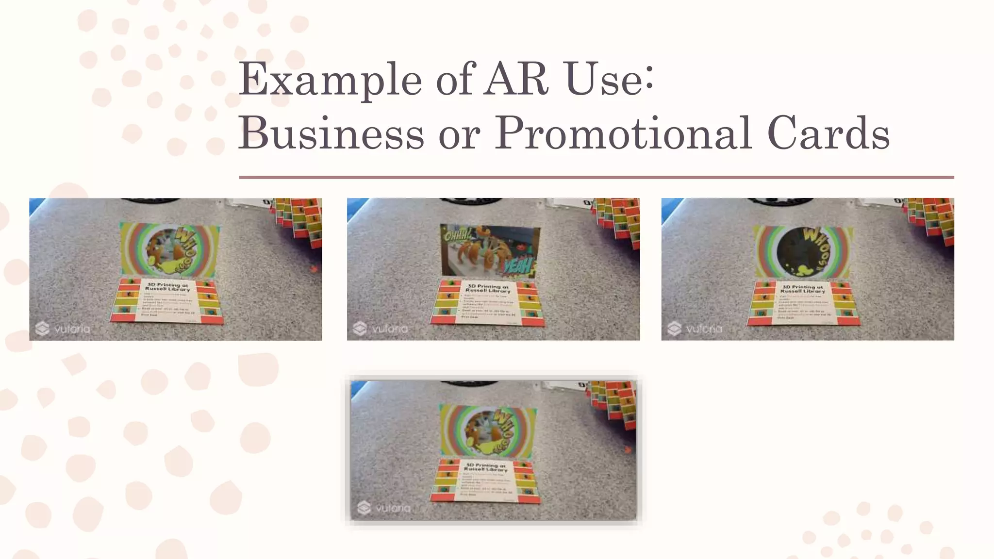 Example of AR Use:
Business or Promotional Cards
 