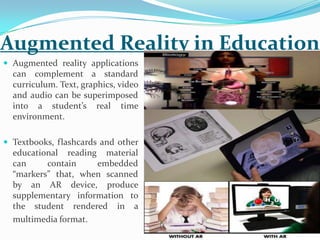  Augmented reality applications
can complement a standard
curriculum. Text, graphics, video
and audio can be superimposed...