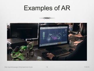 Examples of AR
11/9/15http://gandrewpage.info/projects/ar-book 14
 