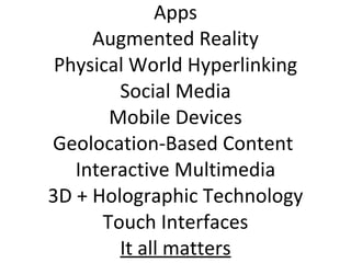 Apps Augmented Reality Physical World Hyperlinking Social Media Mobile Devices Geolocation-Based Content  Interactive Mult...