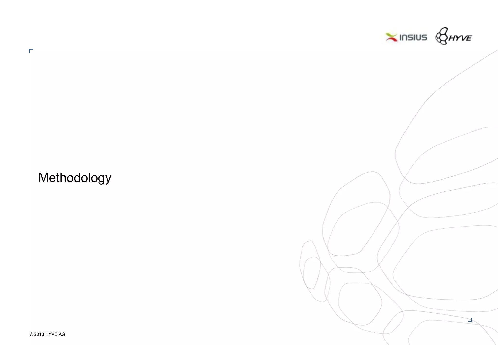 © 2013 HYVE AG
7
Methodology
 