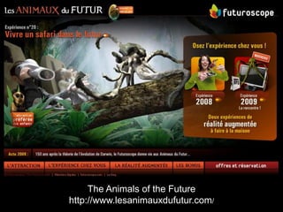 The Animals of the Future
http://www.lesanimauxdufutur.com/
 