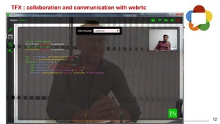 TFX : collaboration and communication with webrtc
12
 