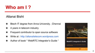 Who am I ?
★ Btech IT degree from Anna University , Chennai
★ 4 years in telecom industry
★ Frequent contributor to open s...