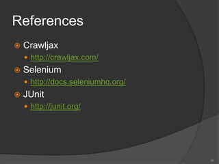 References
 Crawljax
 http://crawljax.com/
 Selenium
 http://docs.seleniumhq.org/
 JUnit
 http://junit.org/
38
 