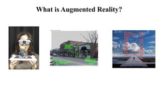 What is Augmented Reality?
 