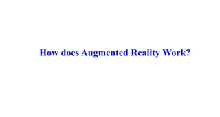 How does Augmented Reality Work?
 
