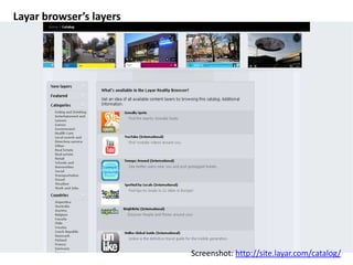 Layar browser’s layers




                         Screenshot: http://site.layar.com/catalog/
 