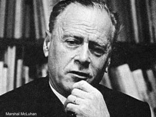 Marshal McLuhan 