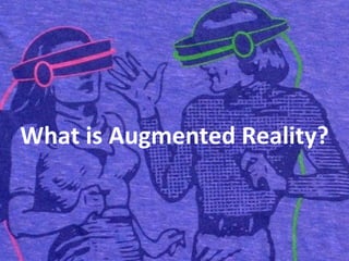 What is Augmented Reality? 