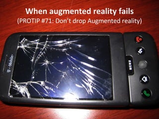 When augmented reality fails (PROTIP #71: Don’t drop Augmented reality) 