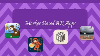 Marker Based AR Apps
 