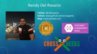 Rendy Del Rosario
Twitter: @rdelrosario
Github: www.github.com/crossgeeks
Blog: www.xamboy.com
 