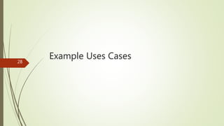Example Uses Cases28
 
