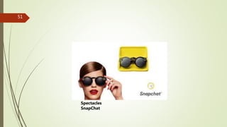 51
Spectacles
SnapChat
 