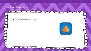 Arloon Geometry 
• Open Geometry App 
 