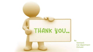 By:
Sooriya.G
Cse-department
2nd year
 