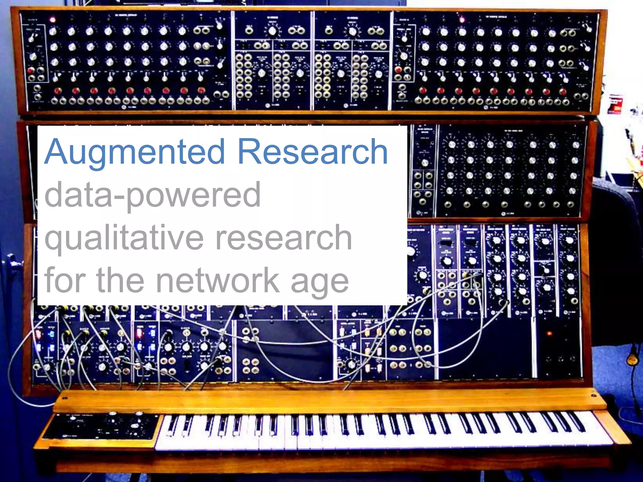Augmented Researchdata-powered qualitative research for the network age