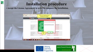 Installation procedure
• Accept the License Agreement in order to complete the installation.

 