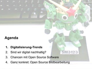 Augmented Reality, Smart Cities – Quo Vadis, Digitalisierung24. November 2016 3
Agenda
1. Digitalisierung-Trends
2. Sind wir digital nachhaltig?
3. Chancen mit Open Source Software
4. Ganz konkret: Open Source Bildbearbeitung
 