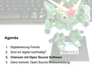 Augmented Reality, Smart Cities – Quo Vadis, Digitalisierung24. November 2016 32
Agenda
1. Digitalisierung-Trends
2. Sind wir digital nachhaltig?
3. Chancen mit Open Source Software
4. Ganz konkret: Open Source Bildbearbeitung
 