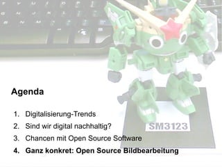 Augmented Reality, Smart Cities – Quo Vadis, Digitalisierung24. November 2016 41
Agenda
1. Digitalisierung-Trends
2. Sind wir digital nachhaltig?
3. Chancen mit Open Source Software
4. Ganz konkret: Open Source Bildbearbeitung
 