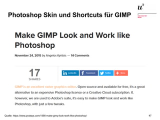 Augmented Reality, Smart Cities – Quo Vadis, Digitalisierung24. November 2016 47
Photoshop Skin und Shortcuts für GIMP
Quelle: https://www.pcsteps.com/1566-make-gimp-look-work-like-photoshop/
 