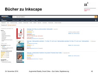 Augmented Reality, Smart Cities – Quo Vadis, Digitalisierung24. November 2016 49
Bücher zu Inkscape
 