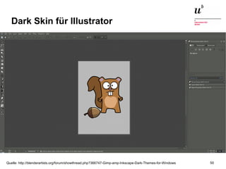 Augmented Reality, Smart Cities – Quo Vadis, Digitalisierung24. November 2016 50
Dark Skin für Illustrator
Quelle: http://blenderartists.org/forum/showthread.php?366747-Gimp-amp-Inkscape-Dark-Themes-for-Windows
 