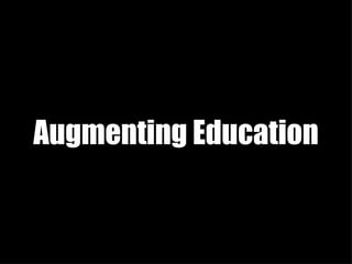 Augmenting Education 